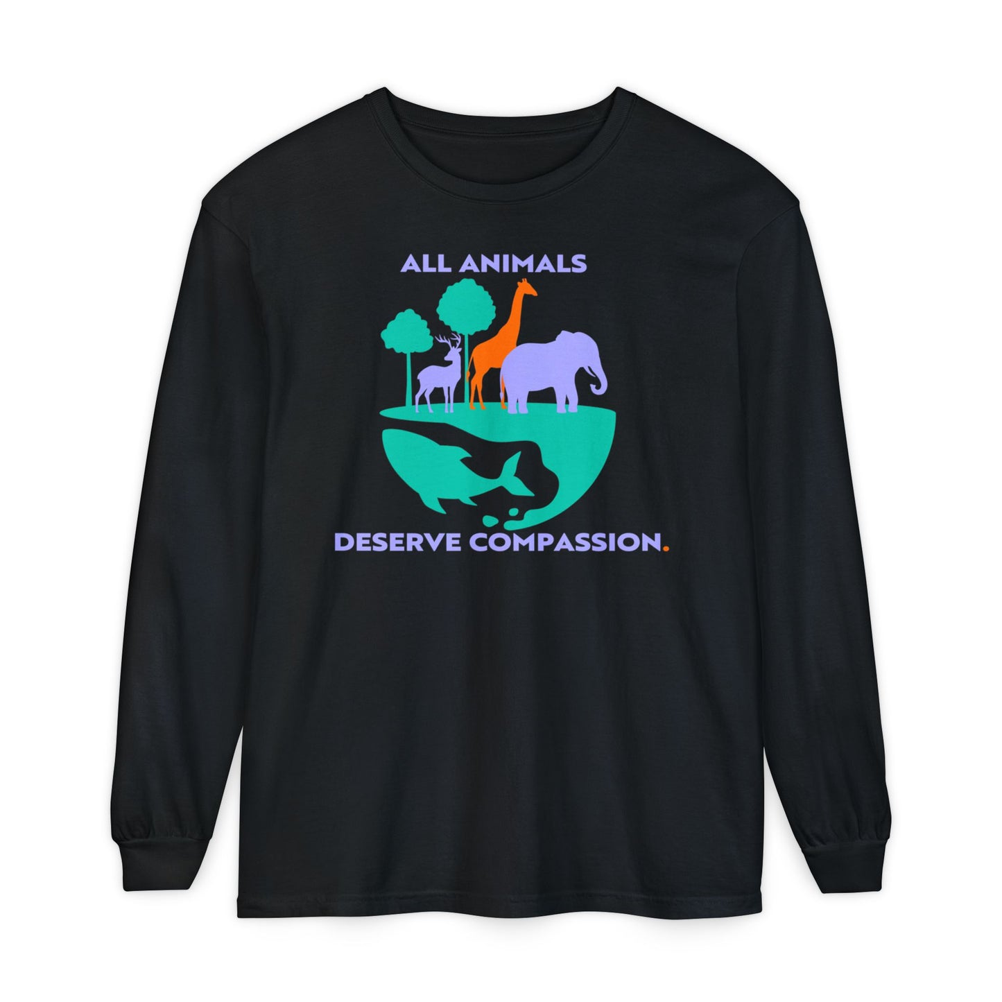 All Animals Deserve Compassion Long Sleeve T-Shirt